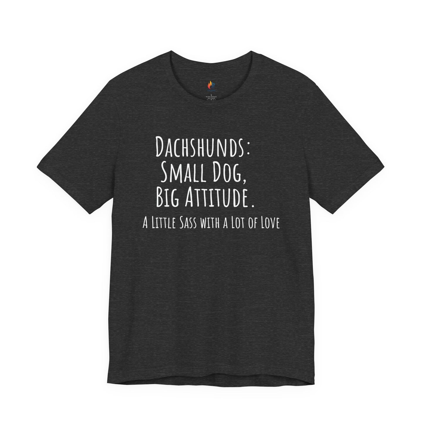 Dachshund Tee - "Small Dog, Big Attitude" Cute Dog Lover T-Shirt