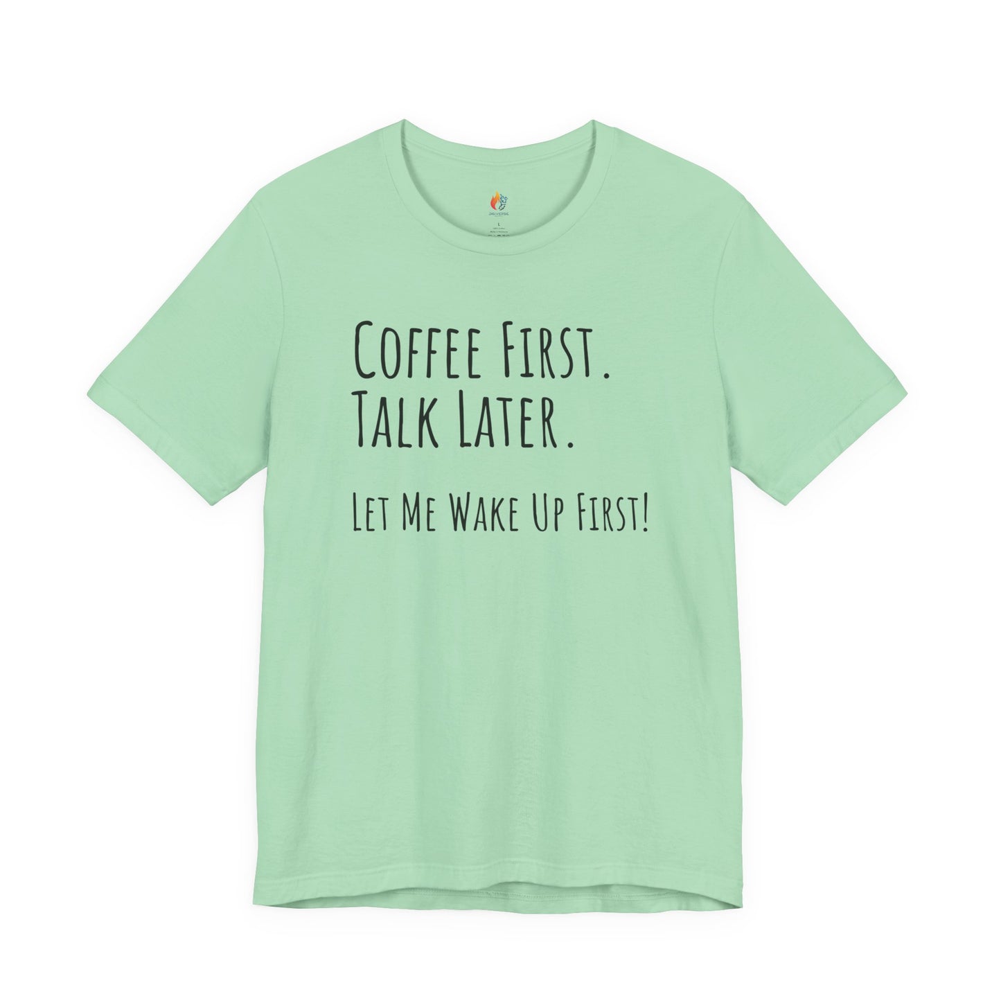 Coffee Lover Tee - "Coffee first, Talk later, Let me wake up first" Shirt