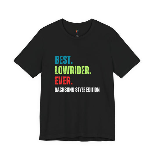 Dachshund Lover T-Shirt - "Best Lowrider Ever"
