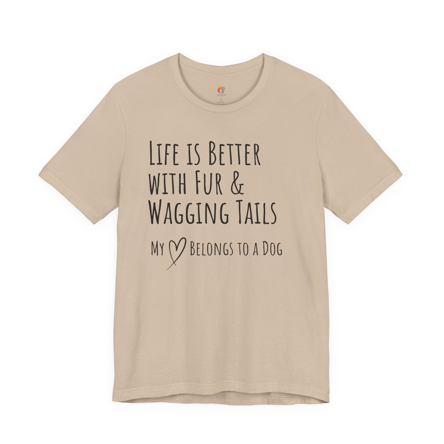Life Is Better With Fur and Wagging Tails T-Shirt, My Heart Belongs to a Dog, Dog Lover Tee