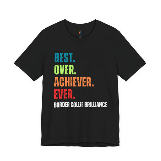 Border Collie Dog Lover T-Shirt - "Best Over Achiever Ever" Graphic Tee