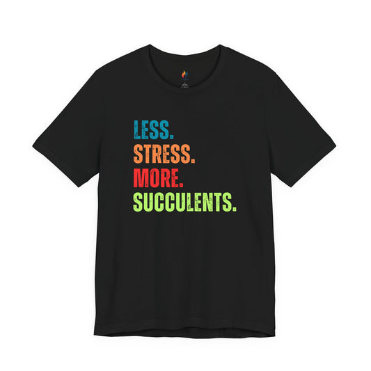 Less Stress, More Succulents T-Shirt — Succulent Lover Graphic Tee