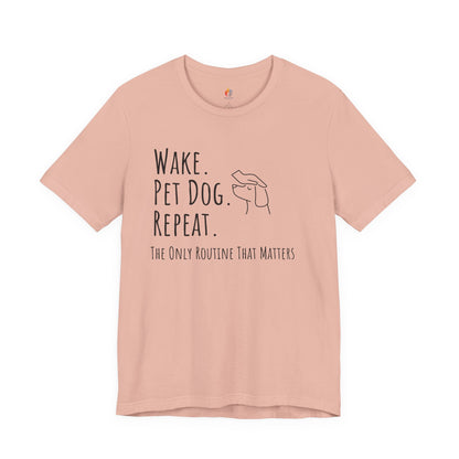 Wake Pet Dog Repeat T-Shirt, Funny Dog Lover Shirt, Pet Owner Quote Tee