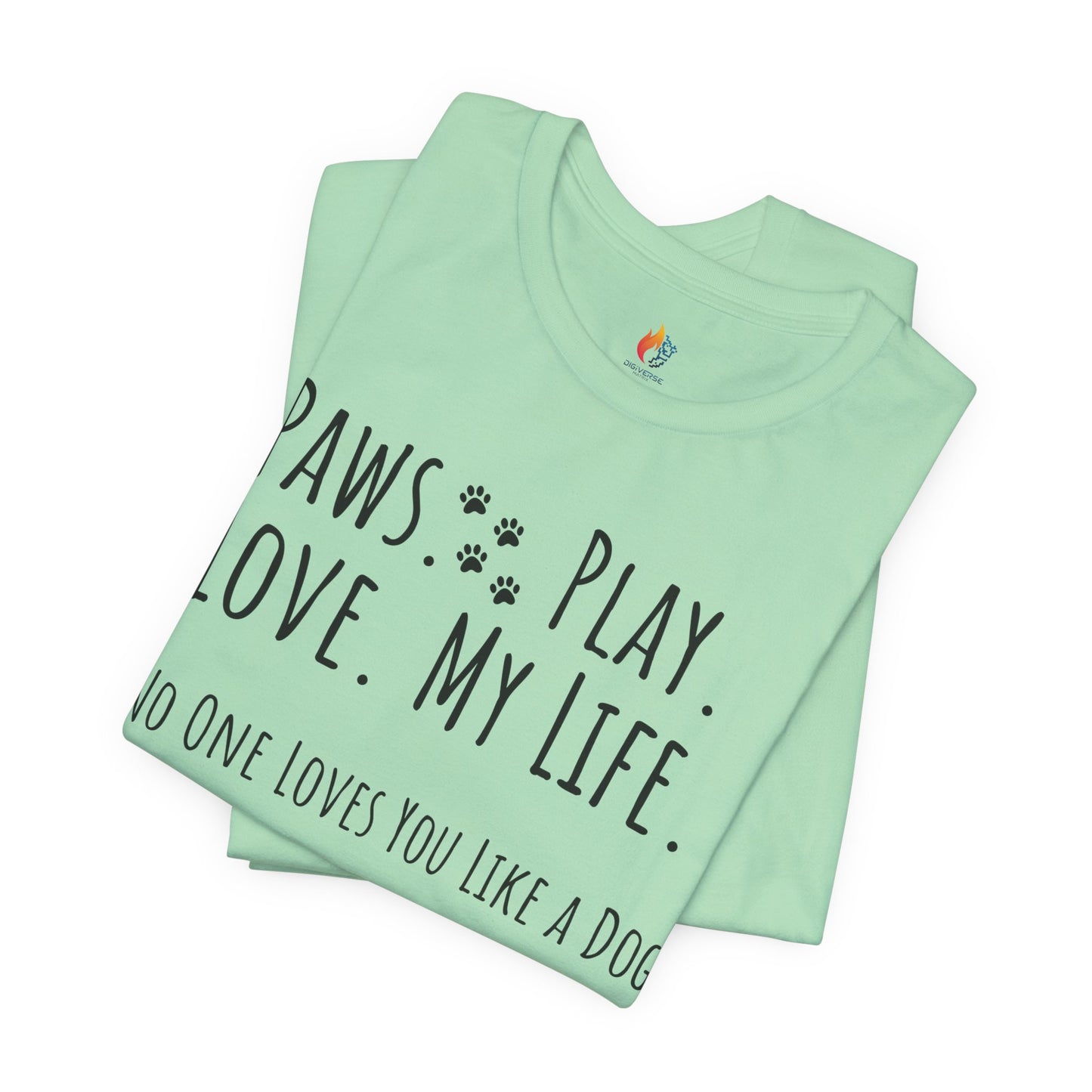 Paws Play Love My Life T-Shirt, No One Loves You Like a Dog Shirt, Dog Lover Gift