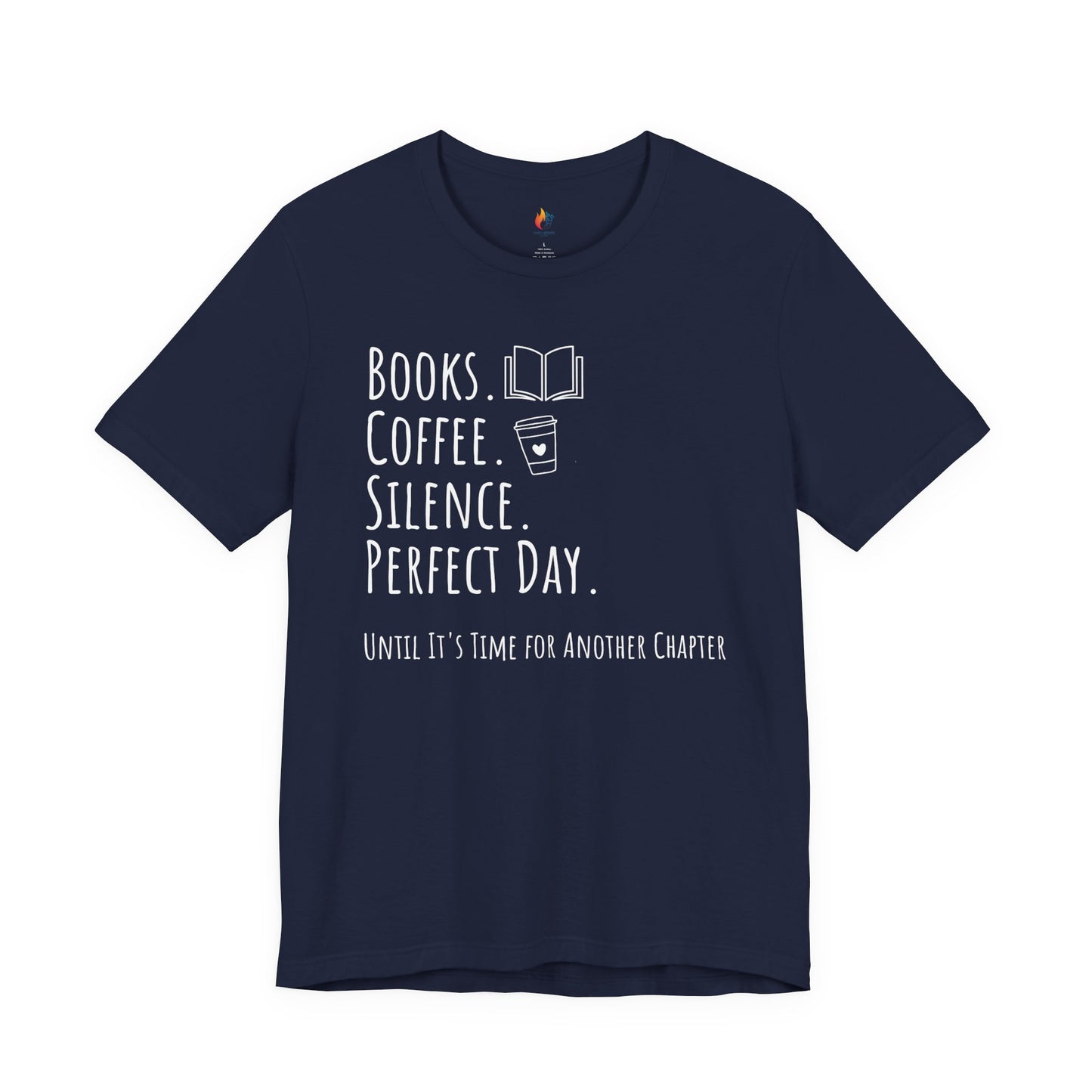 Books Coffee Silence T-Shirt, Perfect Day Until It’s Time for Another Chapter, Book Lover Tee