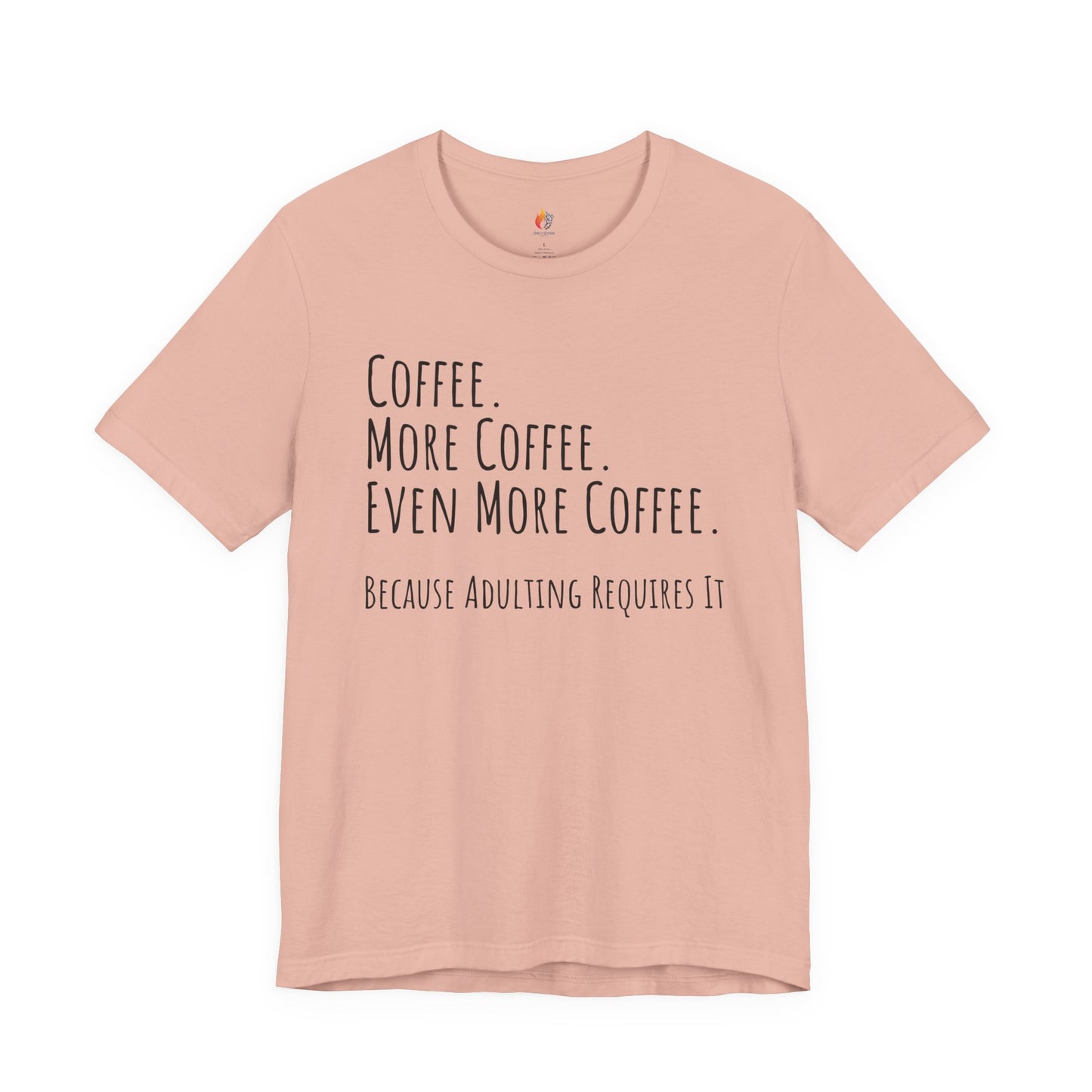 Coffee Lover Tee - "Coffee, More Coffee, Even More Coffee" Shirt