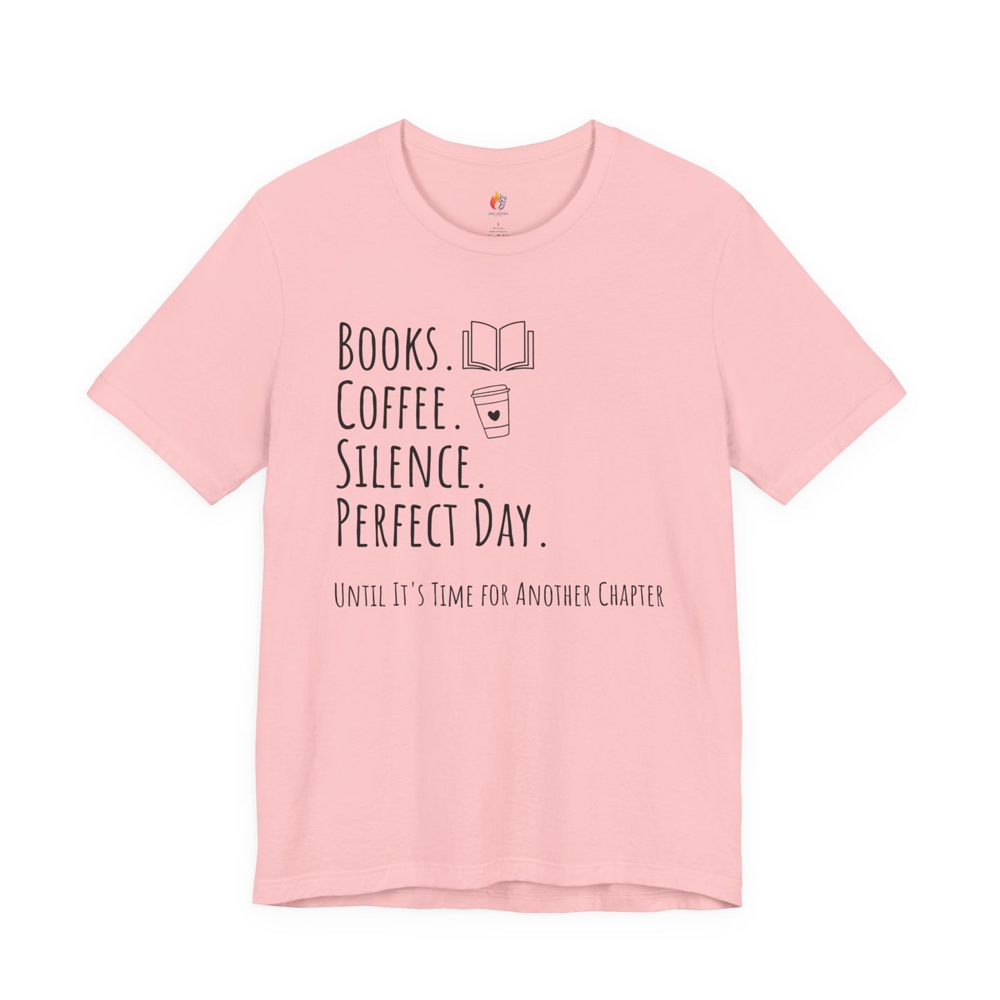 Books Coffee Silence T-Shirt, Perfect Day Until It’s Time for Another Chapter, Book Lover Tee