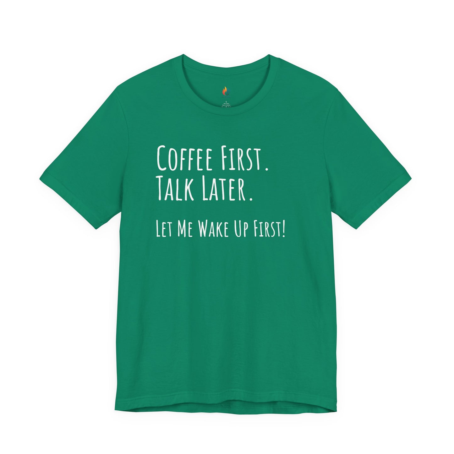 Coffee Lover Tee - "Coffee first, Talk later, Let me wake up first" Shirt