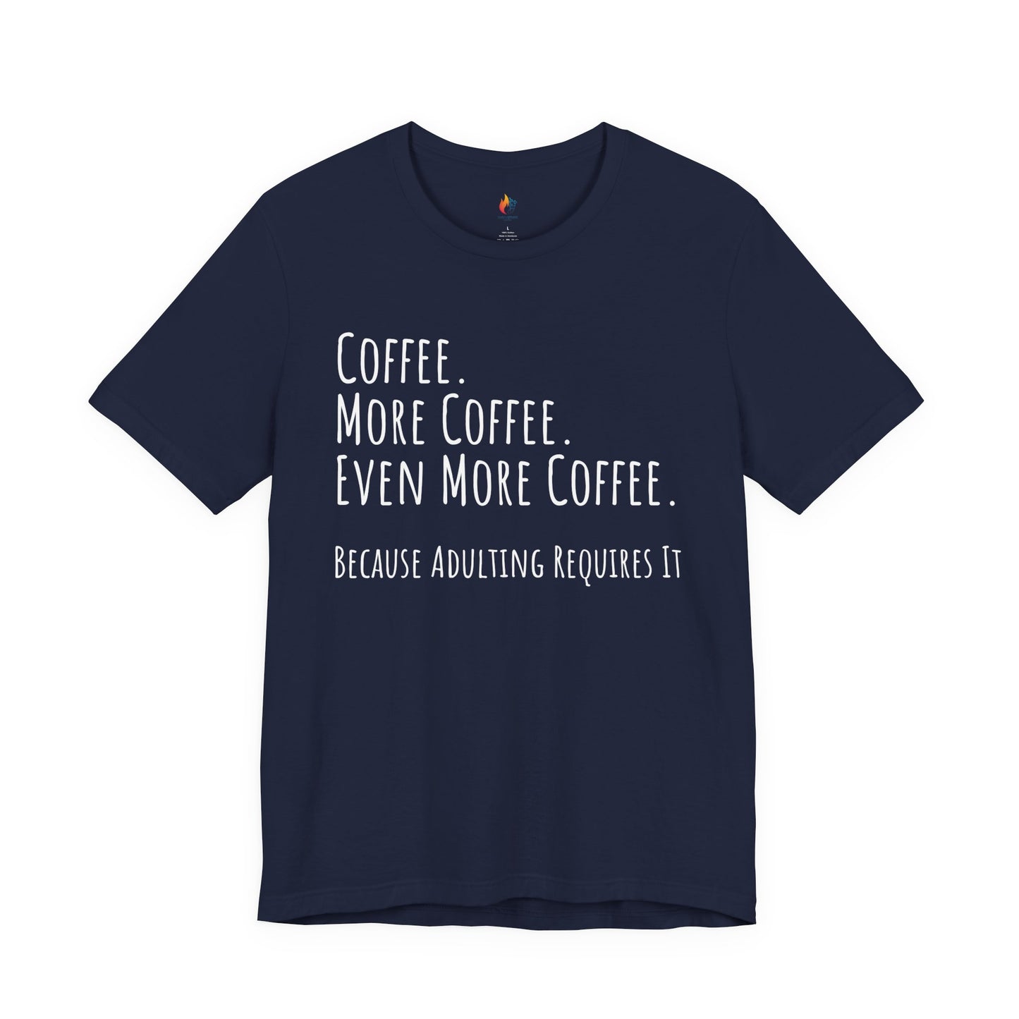 Coffee Lover Tee - "Coffee, More Coffee, Even More Coffee" Shirt