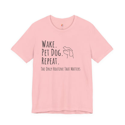 Wake Pet Dog Repeat T-Shirt, Funny Dog Lover Shirt, Pet Owner Quote Tee