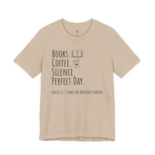 Books Coffee Silence T-Shirt, Perfect Day Until It’s Time for Another Chapter, Book Lover Tee