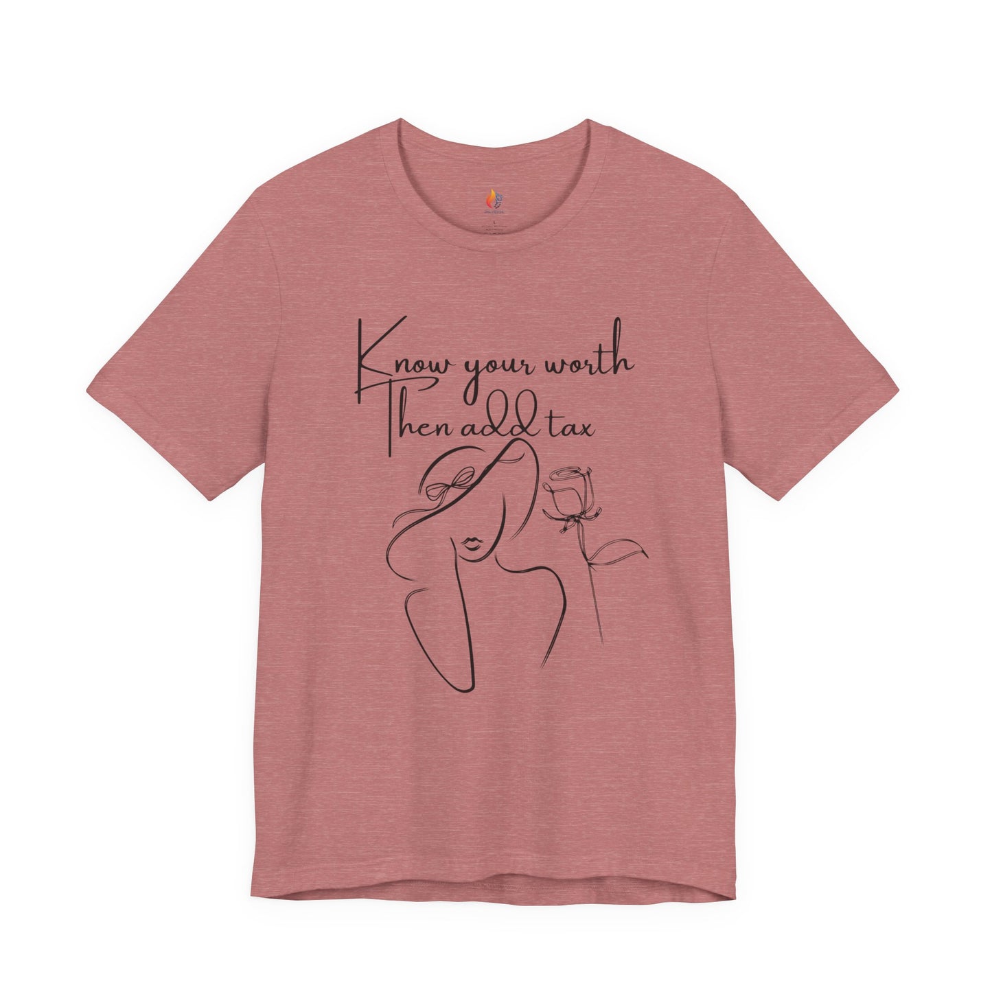 Know your worth then add tax Motivational T-Shirt, Graphic Tee
