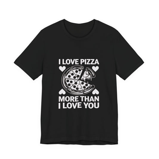 I Love Pizza T-Shirt, Valentine’s Day T-shirt, Cute Valentine Shirt, Love Graphic Tee, Unisex Valentine Outfit, Gift for Him or Her, Romantic Holiday Tee