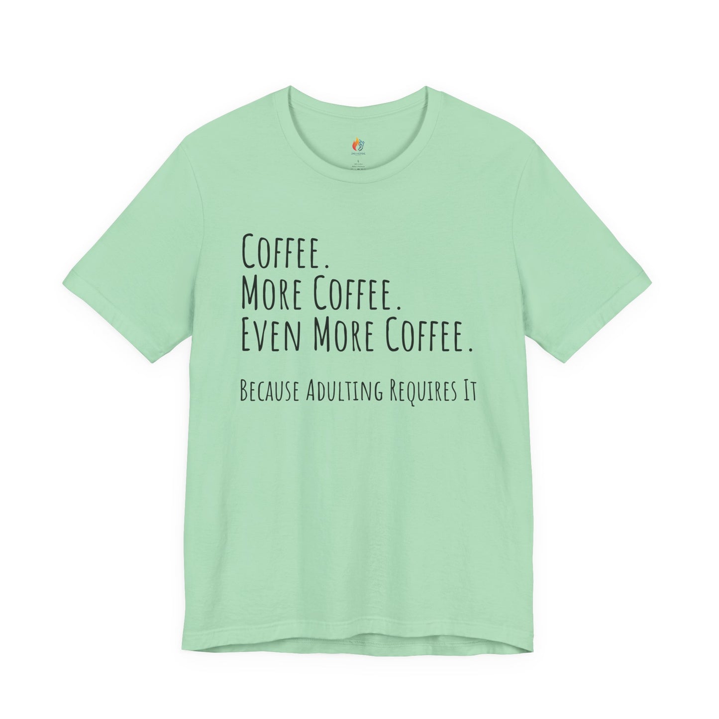 Coffee Lover Tee - "Coffee, More Coffee, Even More Coffee" Shirt