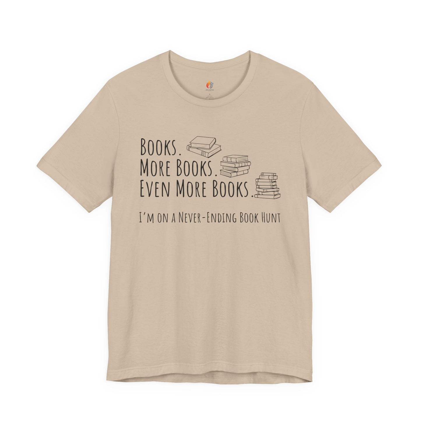 Books More Books T-Shirt, Even More Books, Never Ending Book Hunt, Book Lover Tee