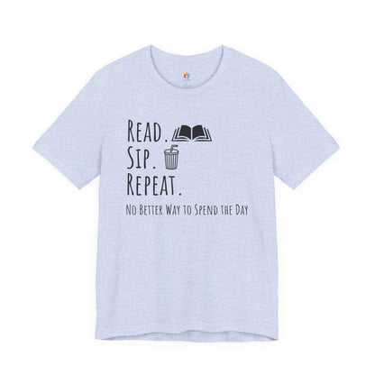 Read Sip Repeat T-Shirt, No Better Way to Spend the Day, Book Lover Tee, Coffee lover Tee