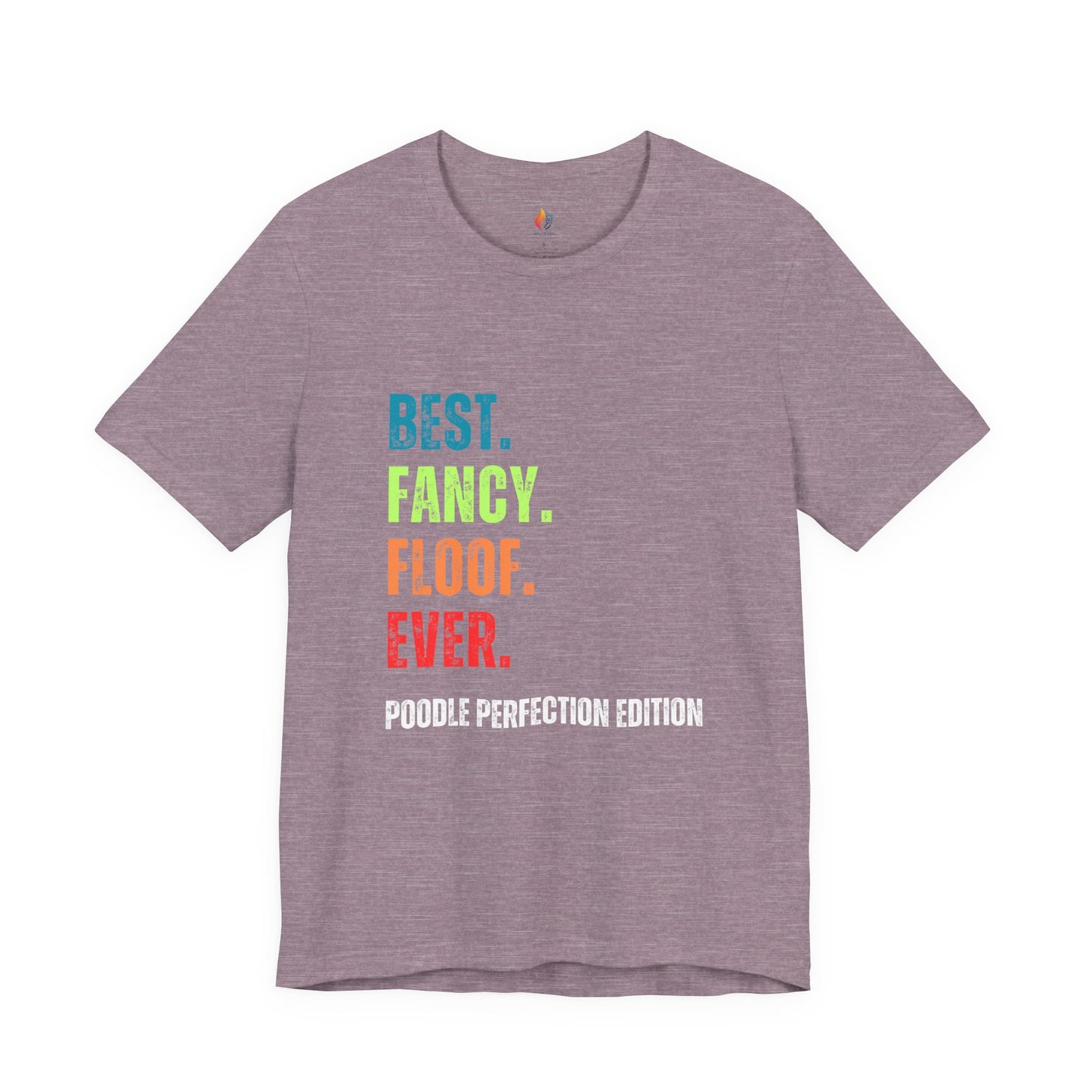 Poodle Lover T-Shirt - "Best Fancy Floof Ever"