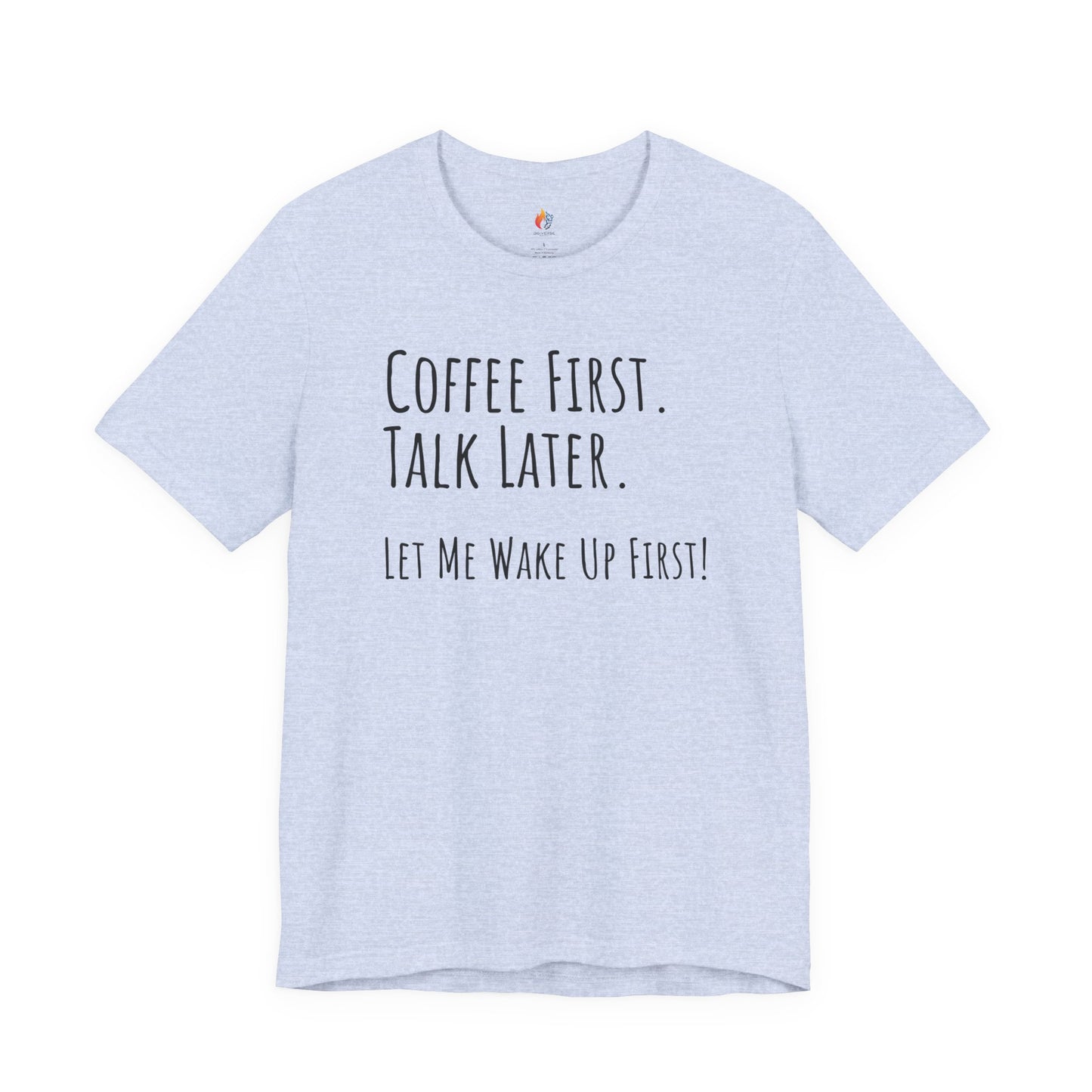 Coffee Lover Tee - "Coffee first, Talk later, Let me wake up first" Shirt