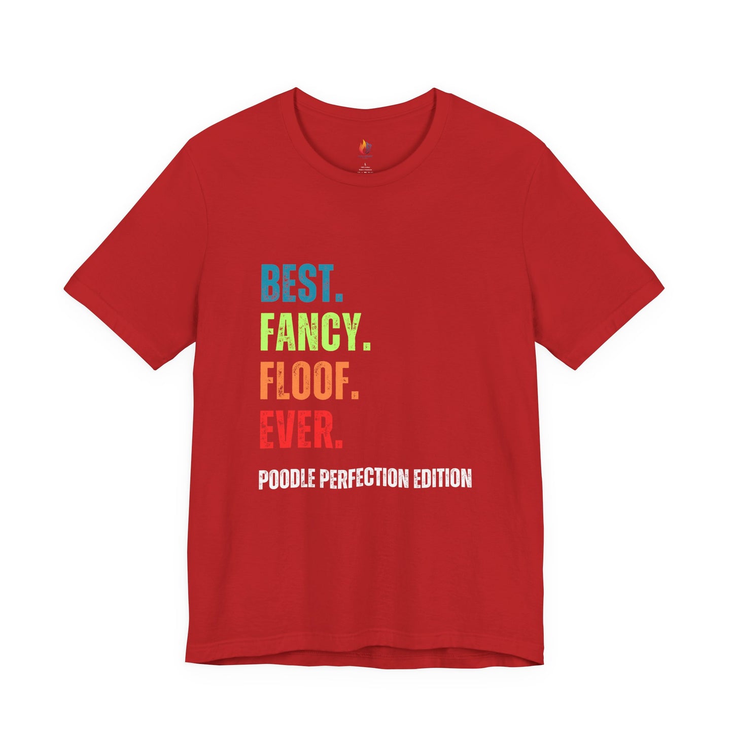 Poodle Lover T-Shirt - "Best Fancy Floof Ever"