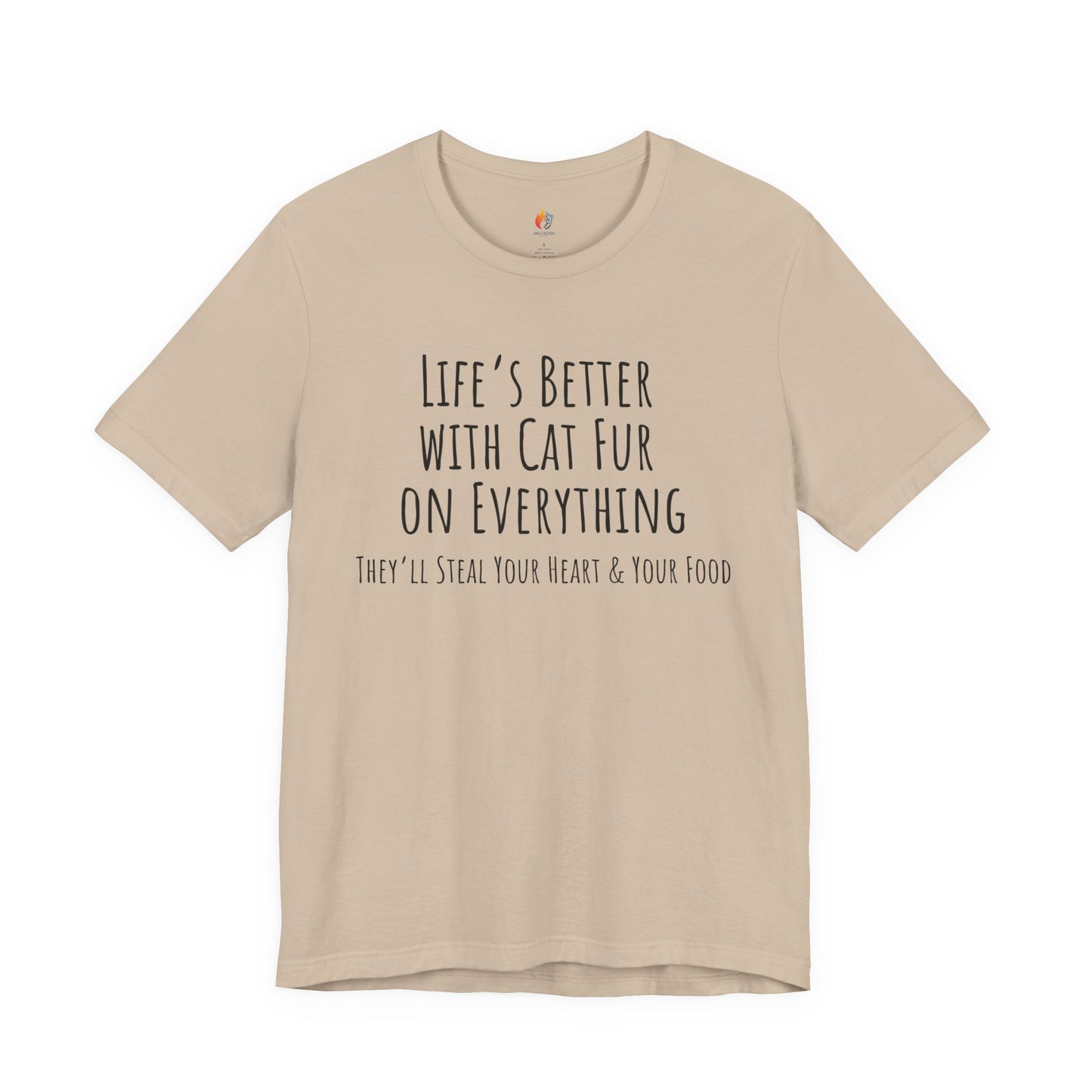 Cat Lover, Pet Lover Tee - "Life is Better with Cat fur on everything"