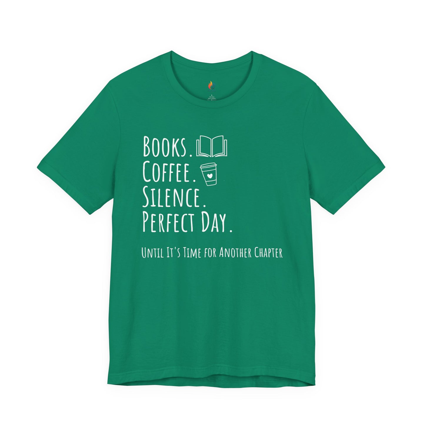 Books Coffee Silence T-Shirt, Perfect Day Until It’s Time for Another Chapter, Book Lover Tee