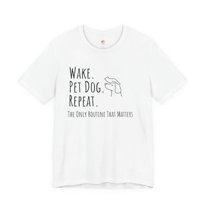 Wake Pet Dog Repeat T-Shirt, Funny Dog Lover Shirt, Pet Owner Quote Tee