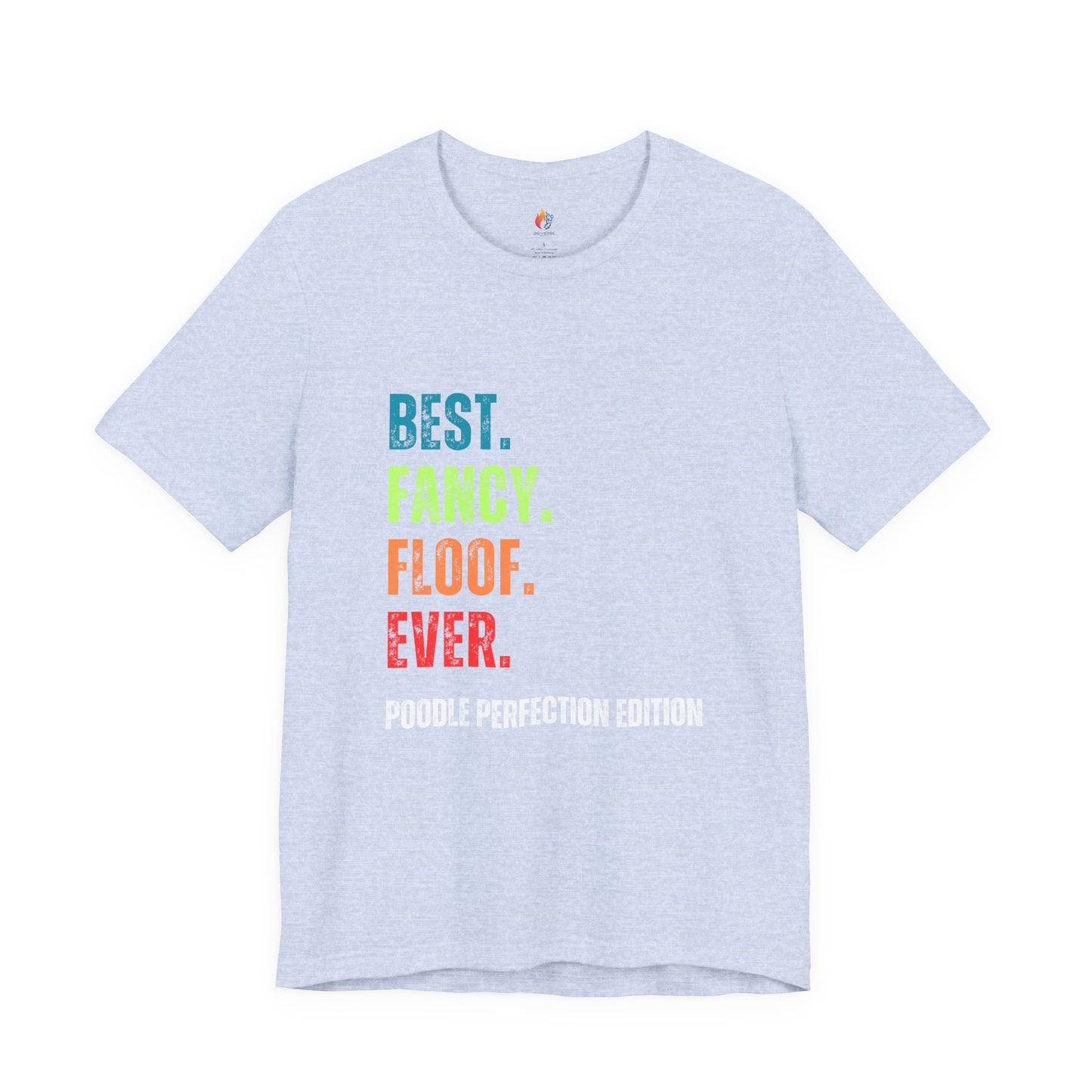 Poodle Lover T-Shirt - "Best Fancy Floof Ever"