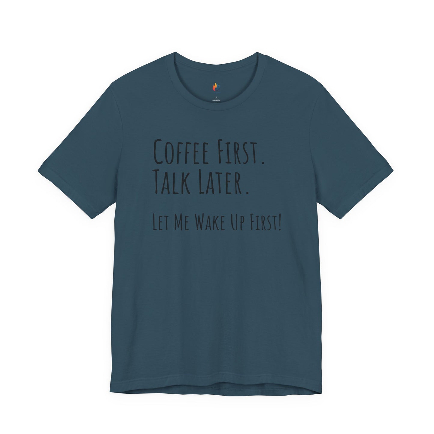 Coffee Lover Tee - "Coffee first, Talk later, Let me wake up first" Shirt
