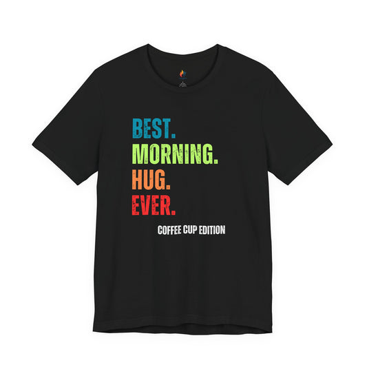Coffee Lover T-Shirt - "Best Morning Hug Ever" Graphic Tee
