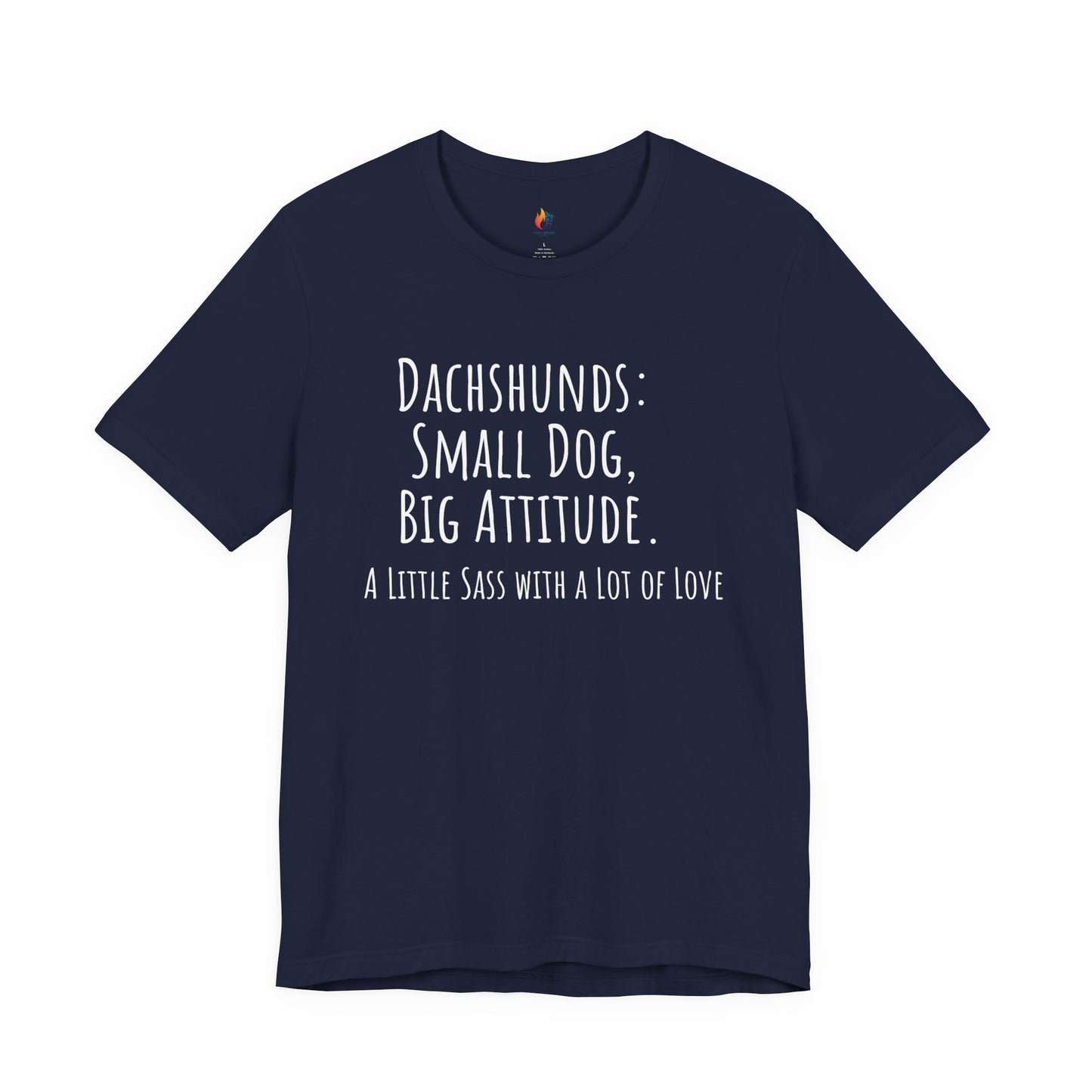 Dachshund Tee - "Small Dog, Big Attitude" Cute Dog Lover T-Shirt