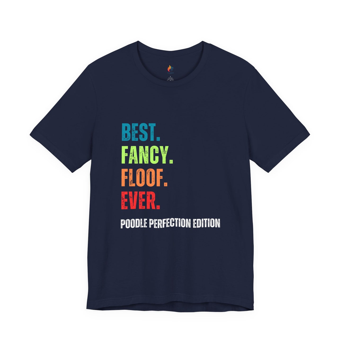 Poodle Lover T-Shirt - "Best Fancy Floof Ever"