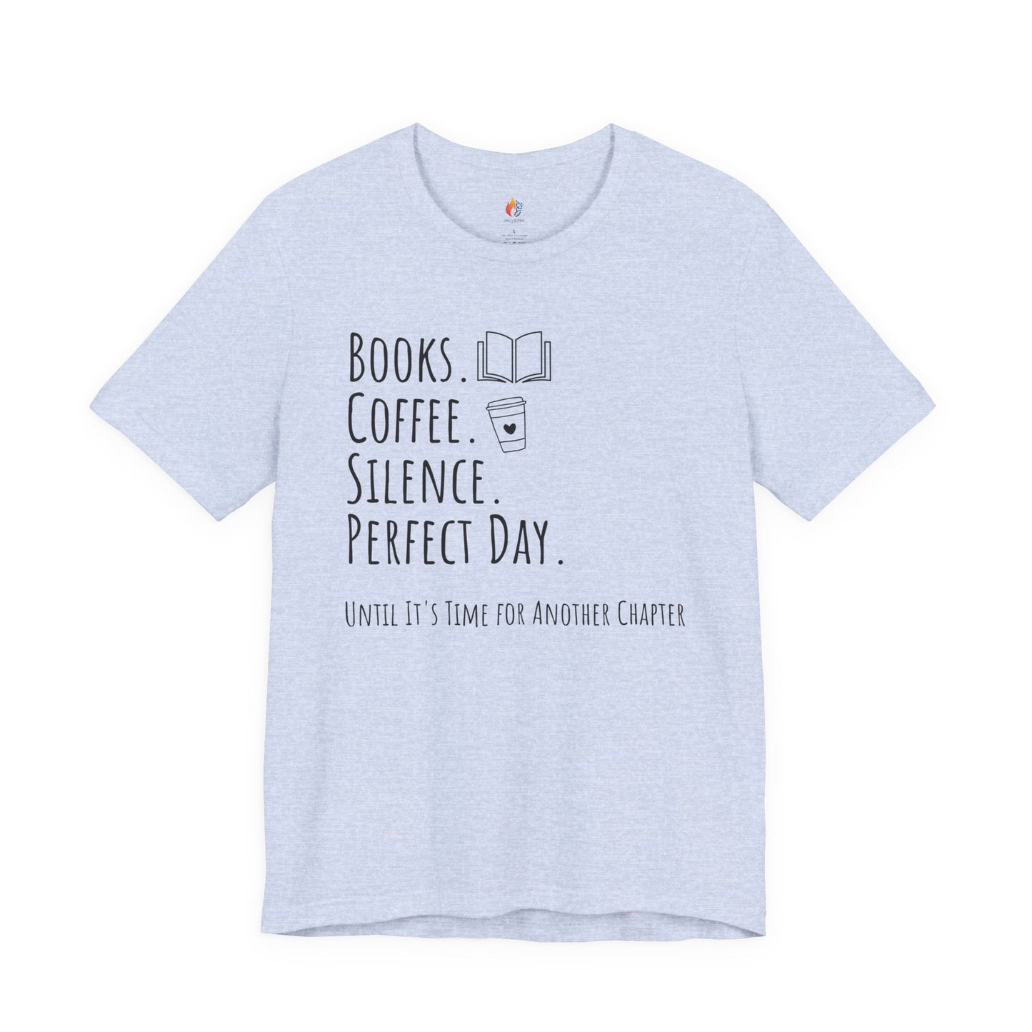 Books Coffee Silence T-Shirt, Perfect Day Until It’s Time for Another Chapter, Book Lover Tee