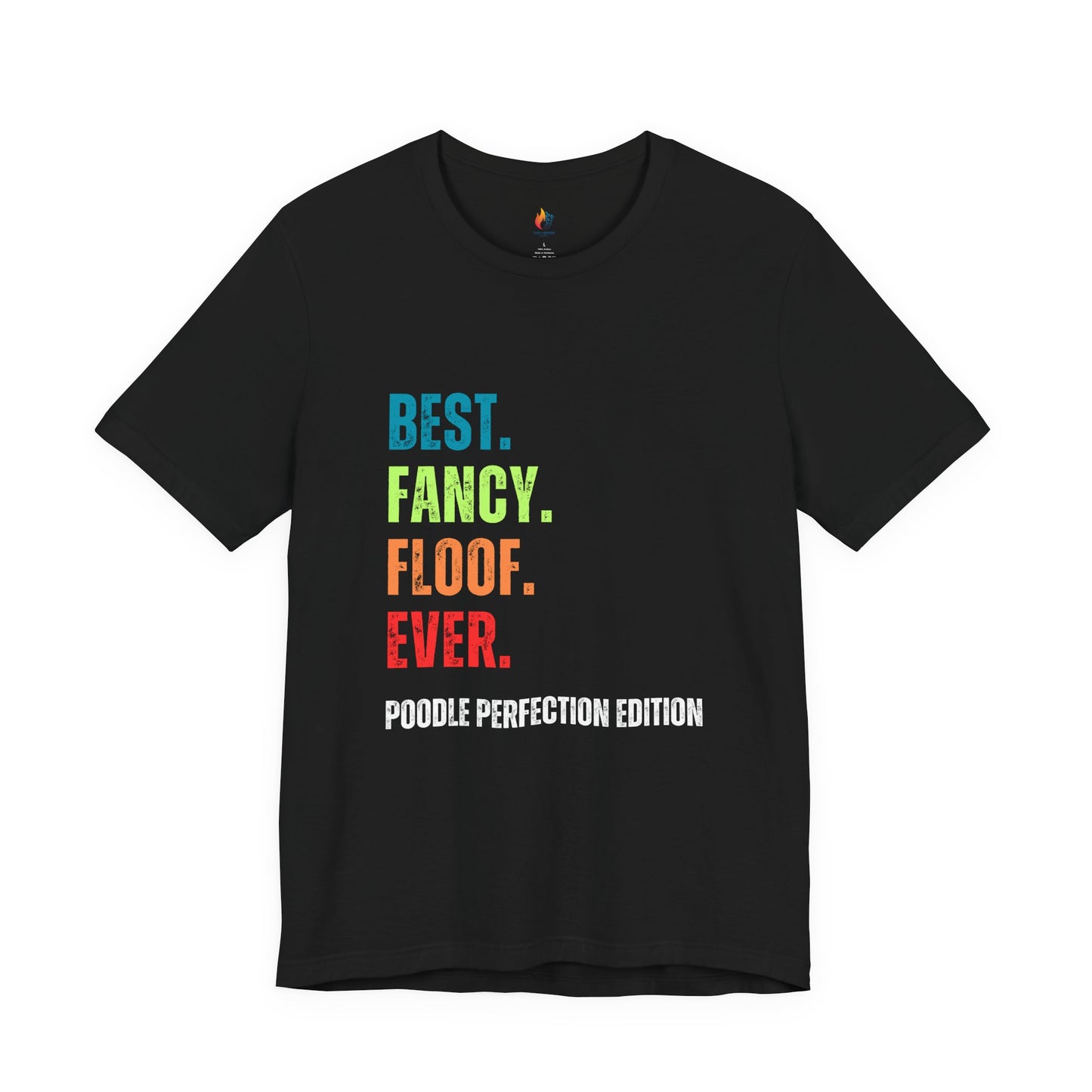 Poodle Lover T-Shirt - "Best Fancy Floof Ever"