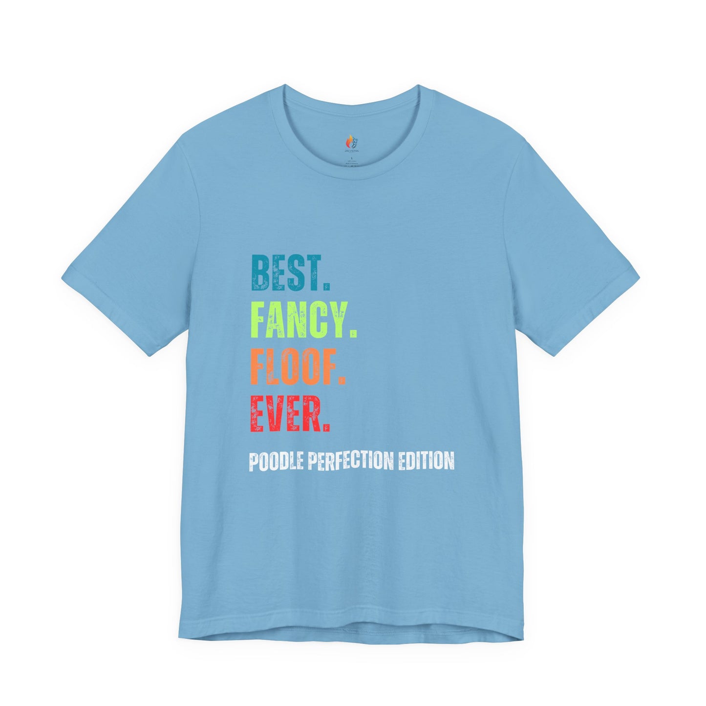 Poodle Lover T-Shirt - "Best Fancy Floof Ever"
