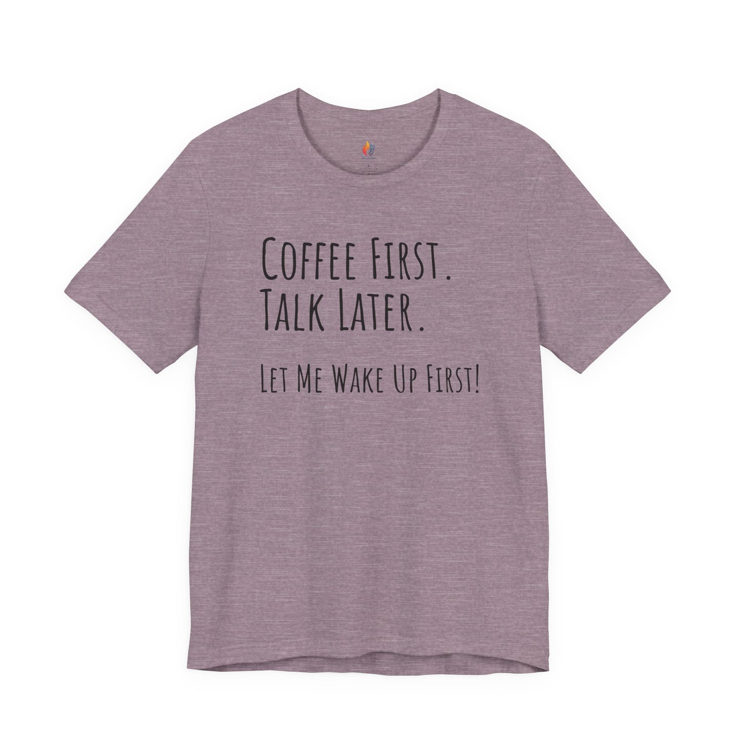 Coffee Lover Tee - "Coffee first, Talk later, Let me wake up first" Shirt