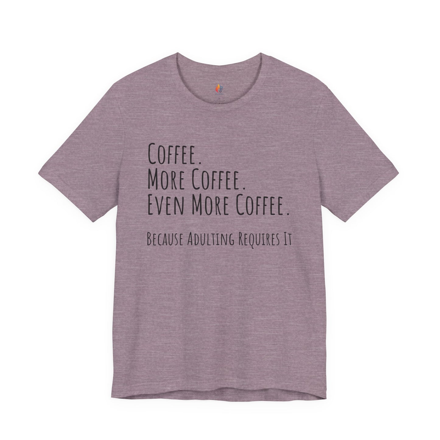 Coffee Lover Tee - "Coffee, More Coffee, Even More Coffee" Shirt