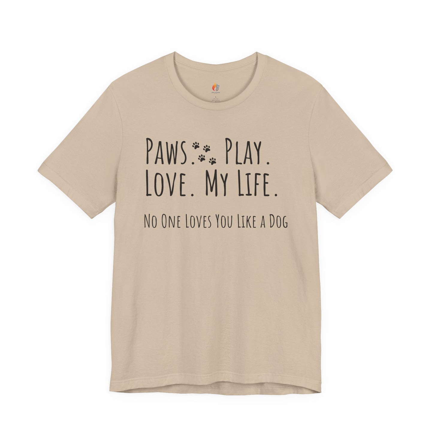 Paws Play Love My Life T-Shirt, No One Loves You Like a Dog Shirt, Dog Lover Gift