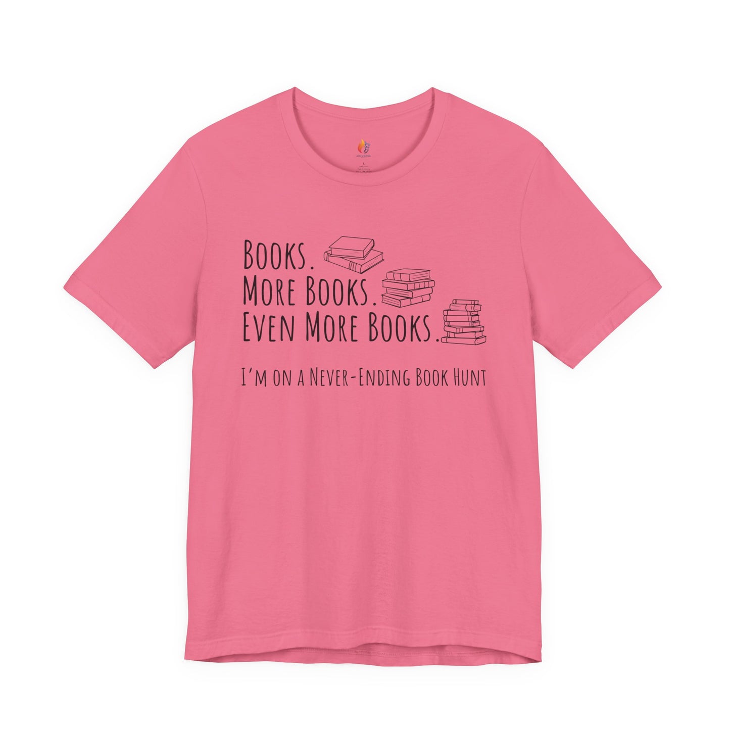 Books More Books T-Shirt, Even More Books, Never Ending Book Hunt, Book Lover Tee