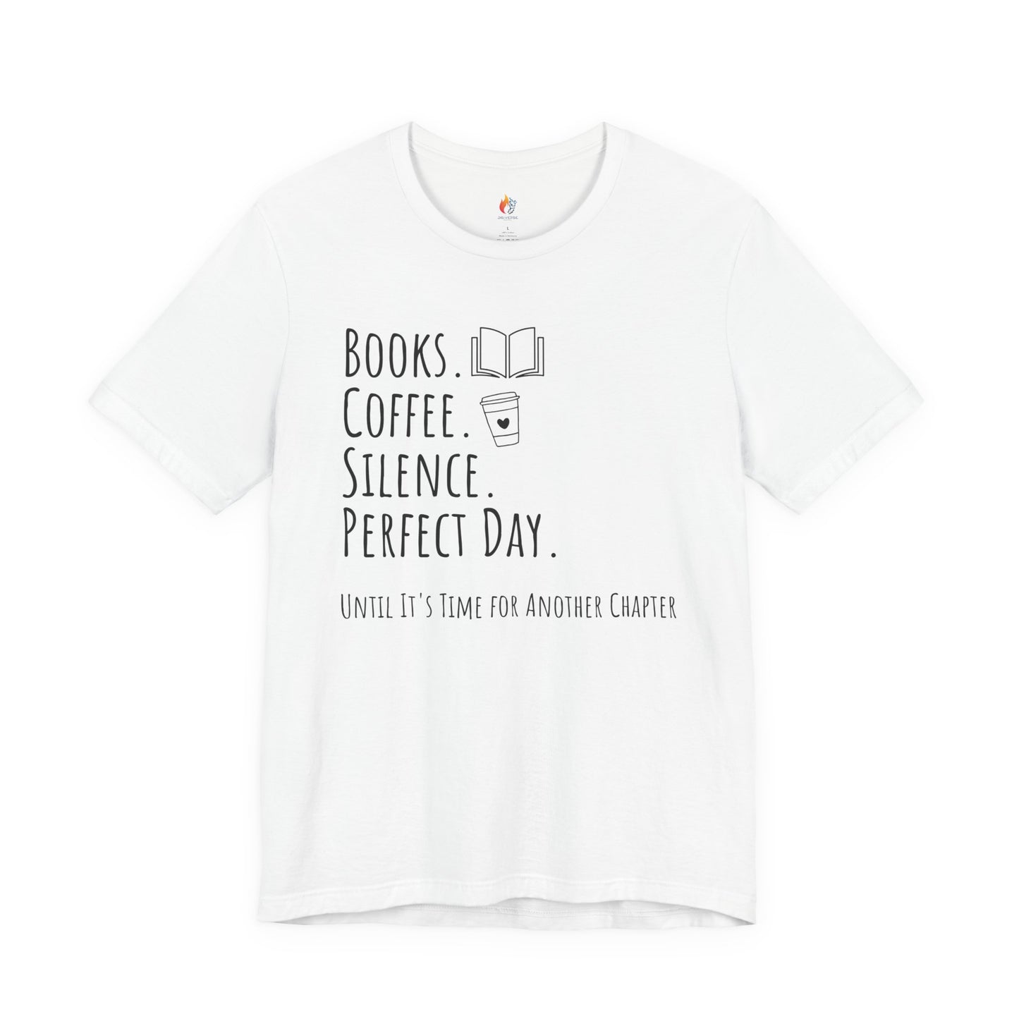 Books Coffee Silence T-Shirt, Perfect Day Until It’s Time for Another Chapter, Book Lover Tee